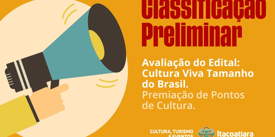 Prefeitura de Itacoatiara divulga classificação preliminar de avaliação do Edital Cultura Viva Tamanho do Brasil