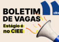 CIEE oferece mais de 6,4 mil vagas de estágio em todo o Brasil nesta semana